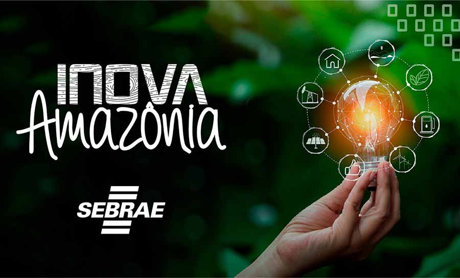 Sebrae abre inscrições do edital Inova Amazônia 2023 - Módulo Tração