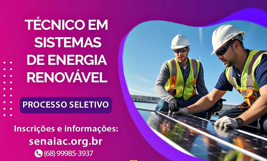 SENAI/AC oferta curso técnico em Sistemas de Energia Renovável